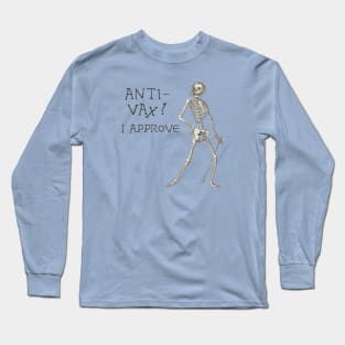 Sardonic Plague Skeleton: anti-vax? I approve (dark text) Long Sleeve T-Shirt